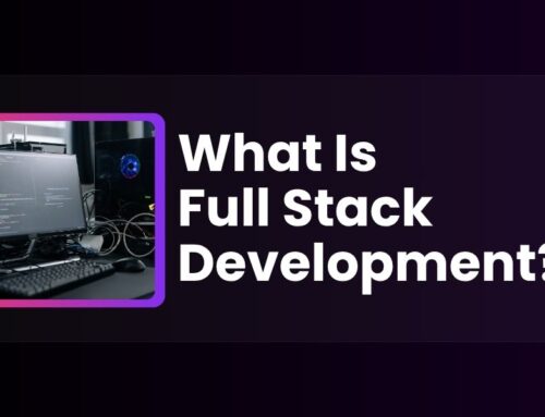 What Is Full Stack Development? Tools, Trends, and Job Roles in 2025